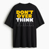 Cotton Round Neck Don't Over Think Oversized Tshirt