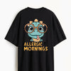 Cotton Round Neck Allergic Morning Oversized Tshirt