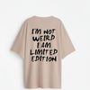 Cotton Round Neck Oversize I'M Not Weird, I'M Limited Edition Tshirt