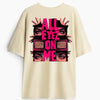 Cotton Round Neck All Eyes On Me Oversized Tshirt